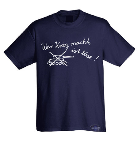 T-Shirt "Wer Krieg macht ist boese"