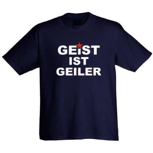 T-Shirt "Geist ist Geiler"