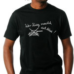T-Shirt "Wer Krieg macht ist boese"