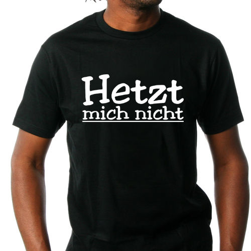 T-Shirt "Hetzt mich nicht"