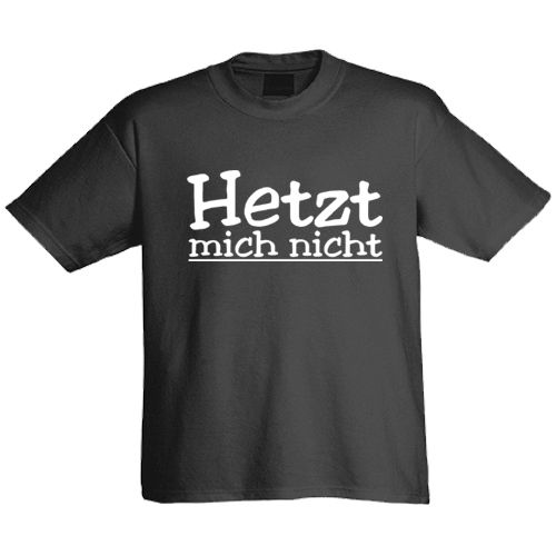 Børn T-Shirt "Hetzt mich nicht"